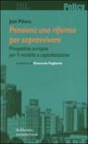 Pensioni: una riforma per sopravvivere. Prospettive europee per il modello a capitalizzazione - José Pinera