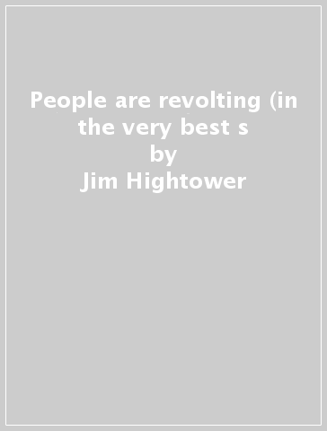People are revolting (in the very best s - Jim Hightower