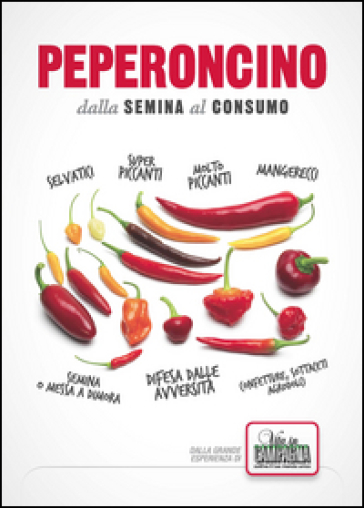 Peperoncino. Dalla semina al consumo - Claudio Dal Zovo