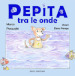 Pepita tra le onde. Ediz. illustrata. Con gioco