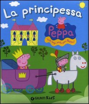 Peppa principessa. Peppa Pig - Silvia D