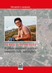 Peppe Valarioti. Il primo assassinio politico compiuto dalla  ndrangheta