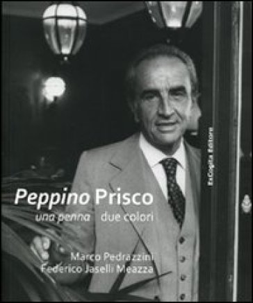 Peppino Prisco. Una penna due colori - Marco Pedrazzini - Federico Jaselli Meazza