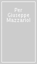Per Giuseppe Mazzariol