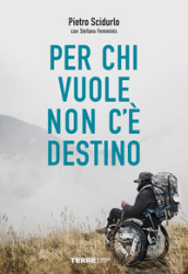 Per chi vuole non c è destino