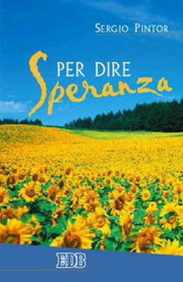 Per dire speranza - Sergio Pintor