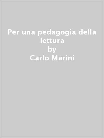 Per una pedagogia della lettura - Carlo Marini