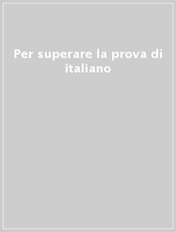 Per superare la prova di italiano