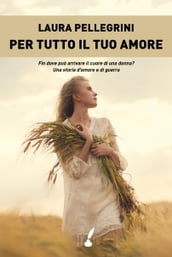 Per tutto il tuo amore