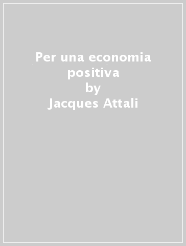Per una economia positiva - Jacques Attali