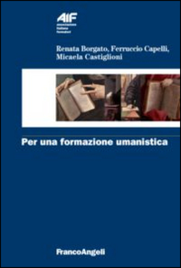 Per una formazione umanistica - Renata Borgato - Ferruccio Capelli - Micaela Castiglioni