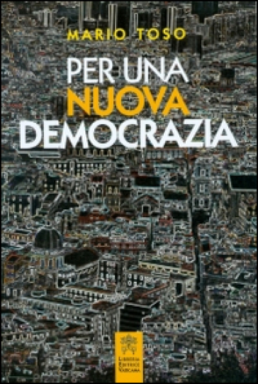Per una nuova democrazia - Mario Toso