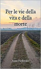 Per le vie della vita e della morte