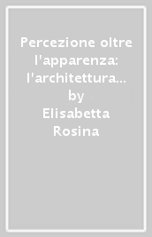 Percezione oltre l apparenza: l architettura all infrarosso