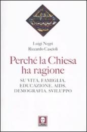 Perché la Chiesa ha ragione. Su vita, famiglia, educazione, Aids, demografia, sviluppo