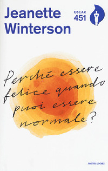 Perché essere felice quando puoi essere normale? Con Segnalibro - Jeanette Winterson