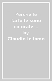 Perché le farfalle sono colorate. Storie e racconti degli indiani d America. Ediz. italiana e inglese