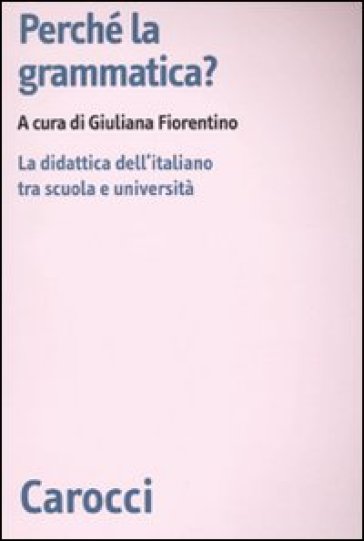 Perché la grammatica? La didattica dell'italiano tra scuola e università
