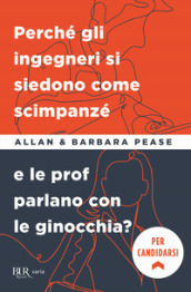 Perché gli ingegneri si siedono come gli scimpanzé e le prof parlano con le ginocchia?