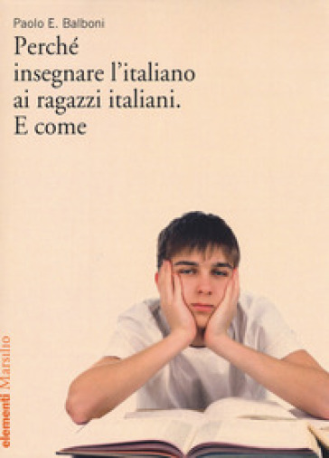 Perché insegnare l'italiano ai ragazzi italiani. E come - Paolo E. Balboni