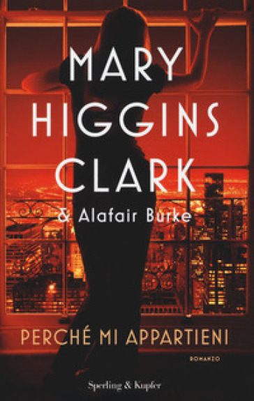 Perché mi appartieni - Mary Higgins Clark - Alafair Burke