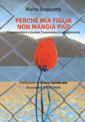 Perché mia figlia non mangia più? Comprendere e curare l anoressia in adolescenza