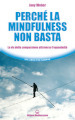 Perché la mindfulness non basta. La via della compassione attraverso l equanimità