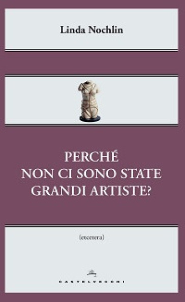 Perché non ci sono state grandi artiste? - Linda Nochlin