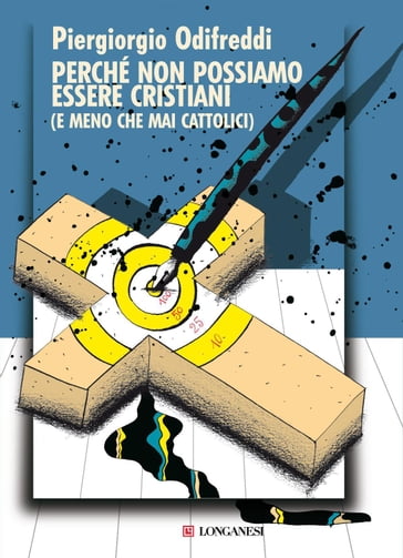 Perché non possiamo essere cristiani - Piergiorgio Odifreddi