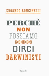 Perché non possiamo non dirci darwinisti