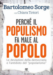 Perché il populismo fa male al popolo. Le deviazioni della democrazia e l antidoto del «popolarismo»