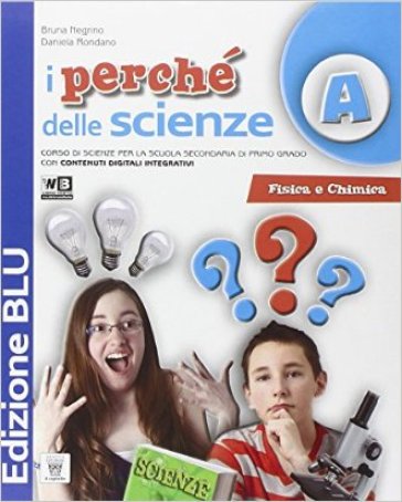 I Perché delle scienze. Ediz. blu. Per le Scuola media. Con e-book. Con espansione online - Bruna Negrino - Daniela Rondano