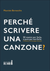 Perché scrivere una canzone? 50 motivi per farlo, e pure per non farlo