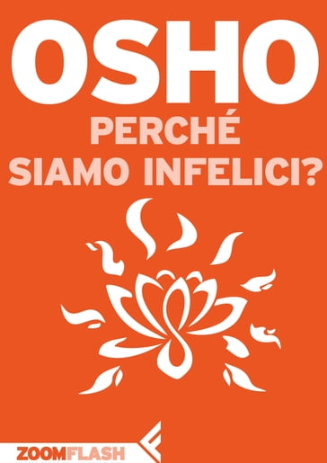 Perché siamo infelici? - Osho