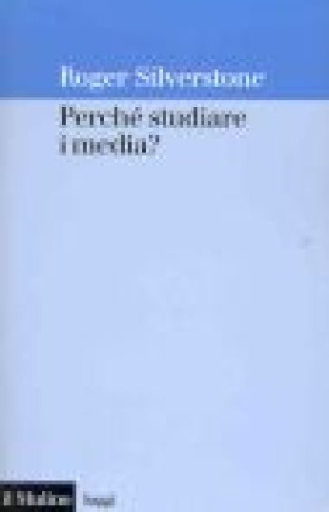 Perché studiare i media? - Roger Silverstone