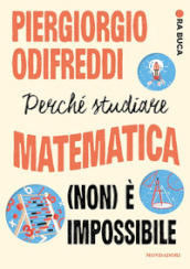 Perché studiare matematica (non) è impossibile. Ora buca