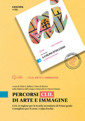 Percorsi CLIL di arte e immagine. Per la Scuola media. Con e-book. Con espansione online - Elena Tornaghi - Paolo Balboni