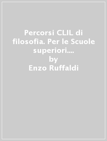 Percorsi CLIL di filosofia. Per le Scuole superiori. Con CD-ROM. Con e-book. Con espansione online - Enzo Ruffaldi - Mariasole La Rana