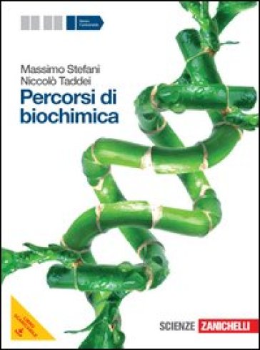 Percorsi di biochimica. Volume unico. Per le Scuole superiori. Con espansione online - Massimo Stefani - Niccolò Taddei