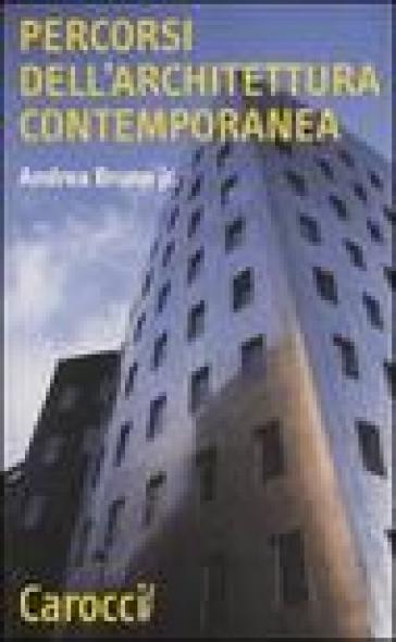 Percorsi dell'architettura contemporanea - Andrea jr. Bruno