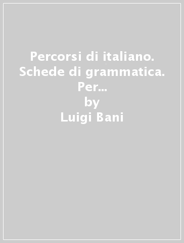 Percorsi di italiano. Schede di grammatica. Per gli Ist. professionali. Con DVD. Con e-book. Con espansione online - Luigi Bani - Pia Versanti