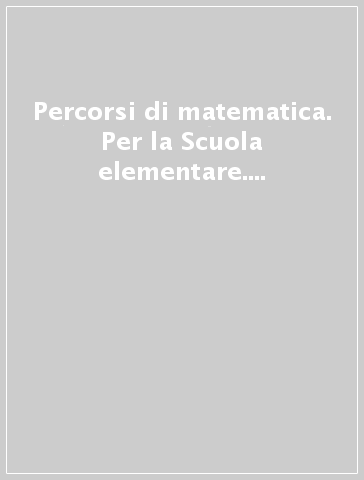 Percorsi di matematica. Per la Scuola elementare. Con CD-ROM. Vol. 5