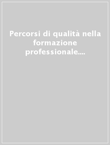 Percorsi di qualità nella formazione professionale. Ricerca intervento in Provincia di Ravenna