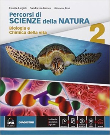 Percorsi di scienze della natura. Per le Scuole superiori. Con e-book. Con espansione online. 2: Biologia e chimica della vita - Gabriele Longhi - Gabriele Borgioli - Sandra von Borries