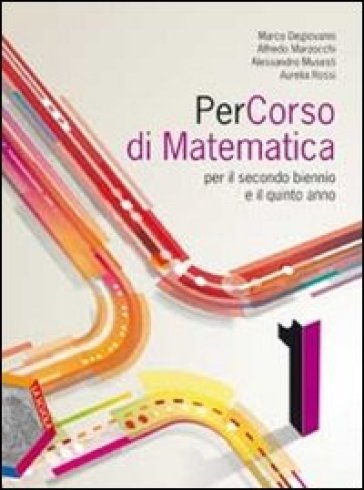 Percorso di matematica. Per le Scuole superiori. Con espansione online. 1. - Marco Degiovanni - Alfredo Marzocchi - Alessandro Musesti