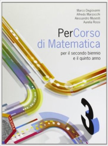 Percorso di matematica. Per le Scuole superiori. Con espansione online. 3. - Marco Degiovanni - Alfredo Marzocchi - Alessandro Musesti