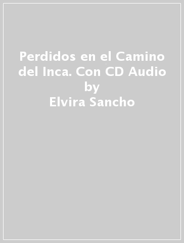 Perdidos en el Camino del Inca. Con CD Audio - Elvira Sancho - Jordi Suris