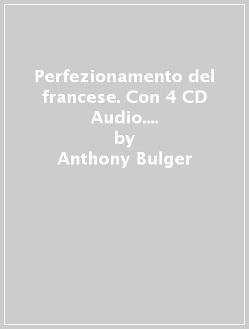 Perfezionamento del francese. Con 4 CD Audio. Con CD Audio formato MP3 - Anthony Bulger - Jean-Loup Cherel
