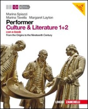 Performer. Culture & literature. Vol. 1-2. From the Origins to the Nineteenth Century. Per le Scuole superiori. Con 2 DVD-ROM. Con espansione online - Marina Spiazzi - Marina Tavella - Margaret Layton