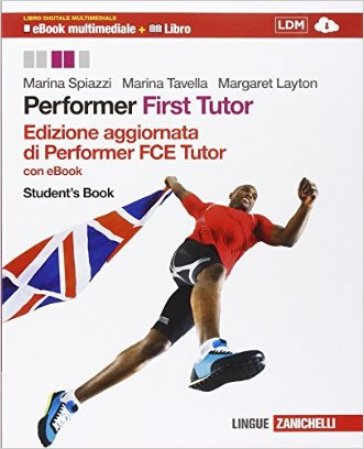 Performer. FCE tutor. Student's book. Per le Scuole superiori. Con e-book. Con espansione online - Marina Spiazzi - Marina Tavella - Margaret Layton